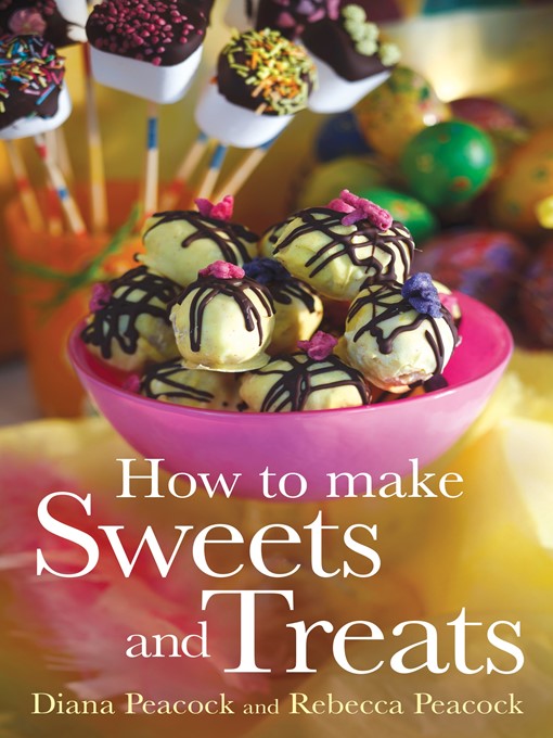 Title details for How to Make Sweets and Treats by Diana Peacock - Available